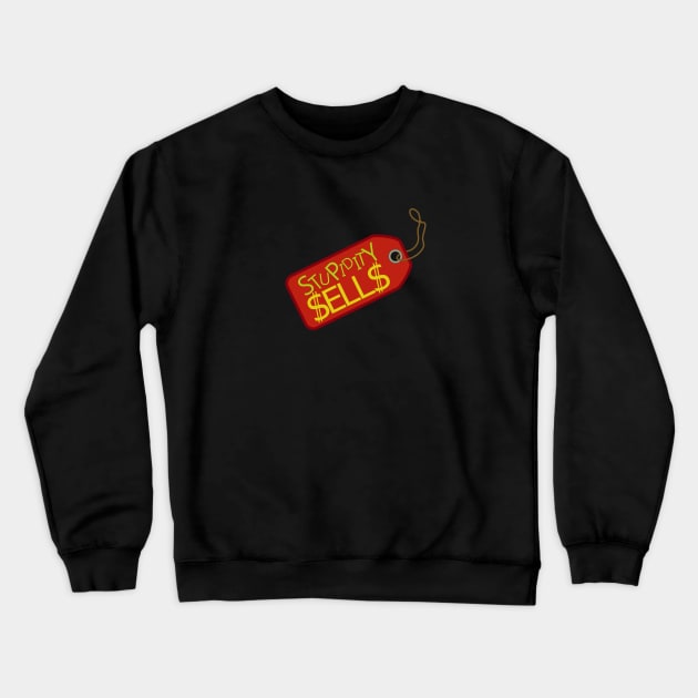 Stupidity Sells. Crewneck Sweatshirt by Lizarius4tees